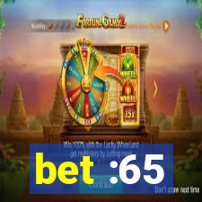 bet :65