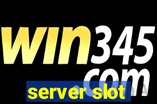 server slot