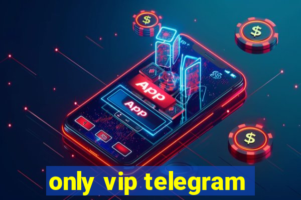 only vip telegram