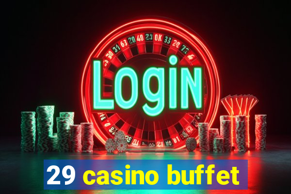 29 casino buffet