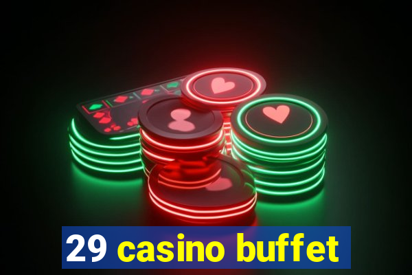 29 casino buffet