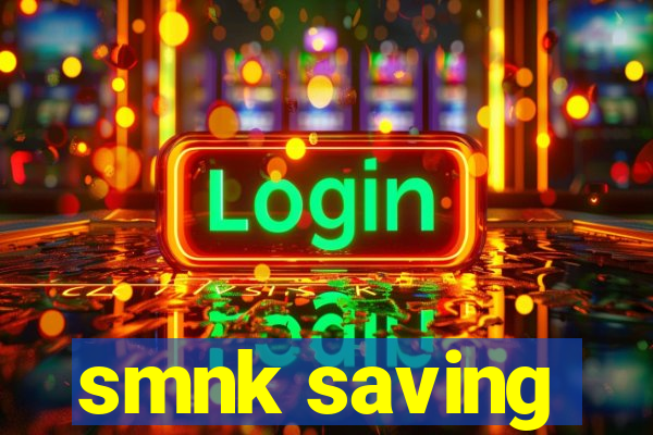 smnk saving