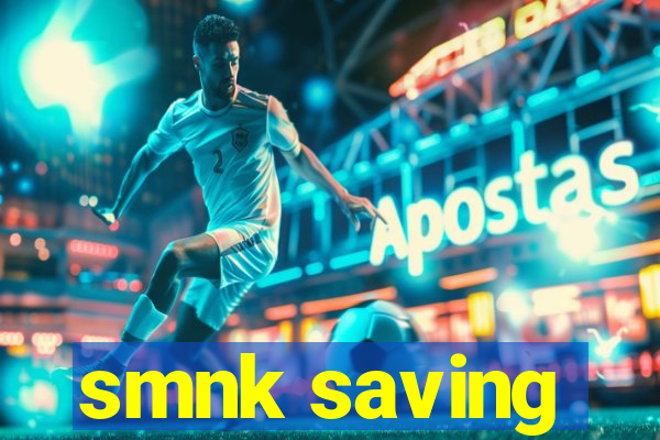 smnk saving