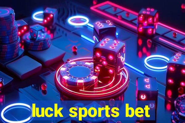 luck sports bet