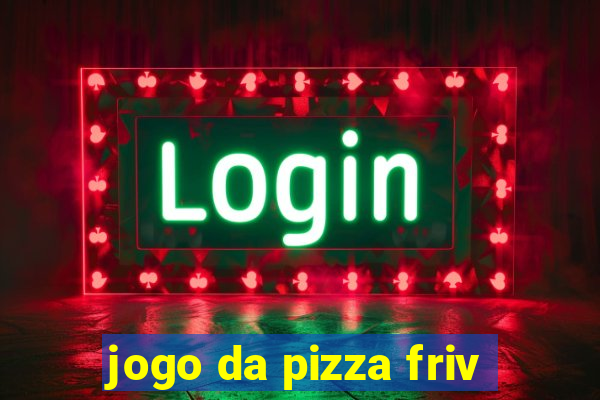 jogo da pizza friv