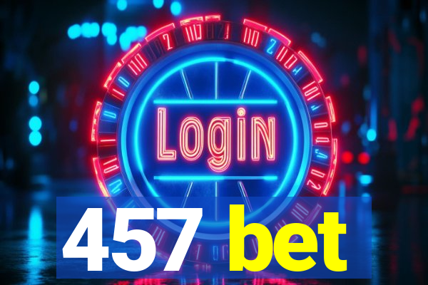 457 bet