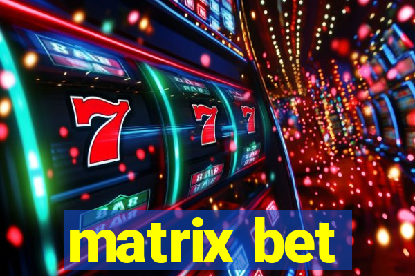 matrix bet