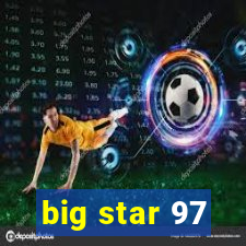 big star 97