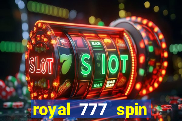 royal 777 spin slot game