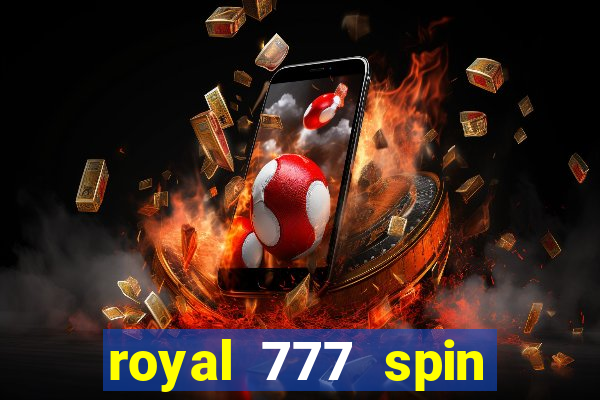 royal 777 spin slot game