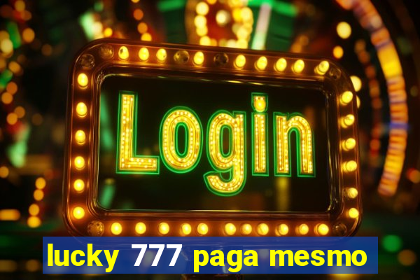 lucky 777 paga mesmo