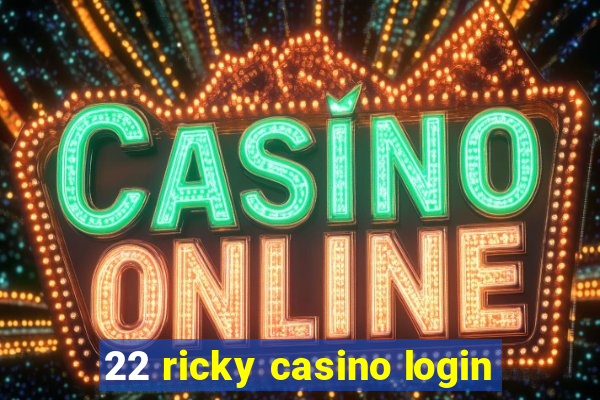 22 ricky casino login