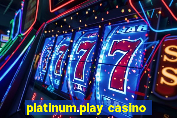 platinum.play casino