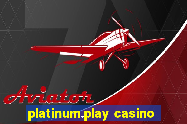 platinum.play casino