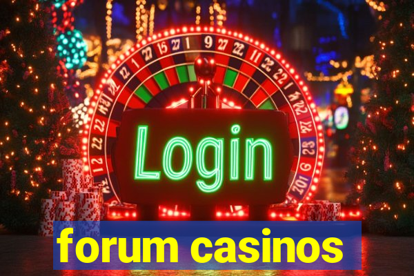 forum casinos