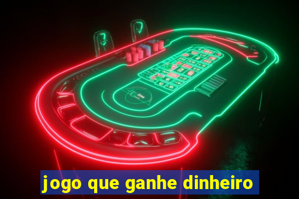 jogo que ganhe dinheiro