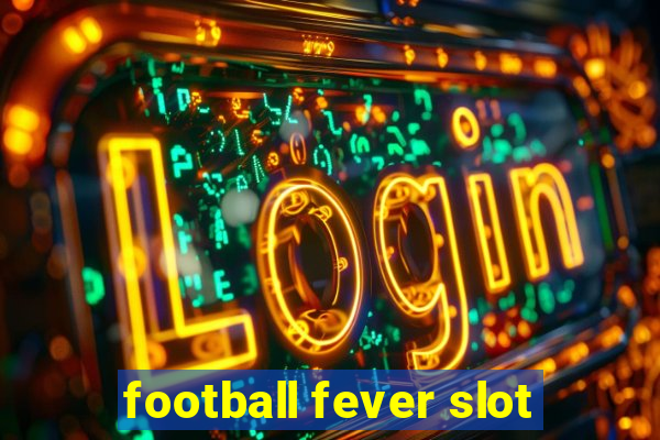 football fever slot