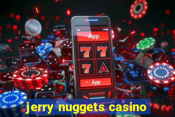 jerry nuggets casino