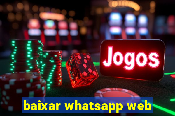 baixar whatsapp web