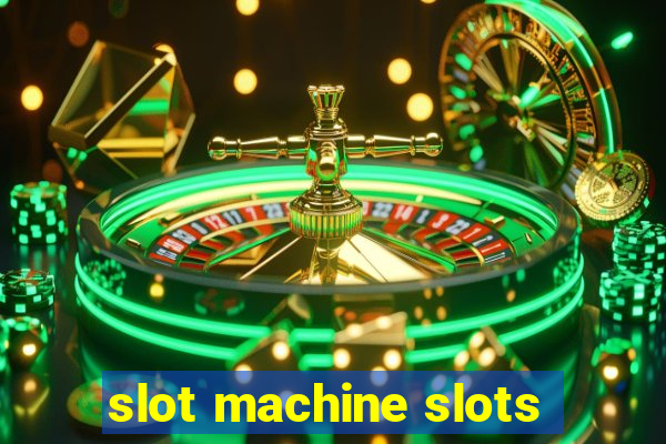 slot machine slots