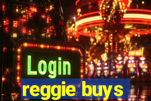 reggie buys