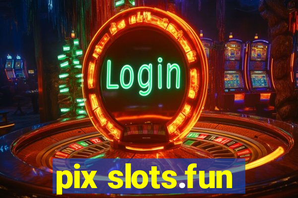 pix slots.fun