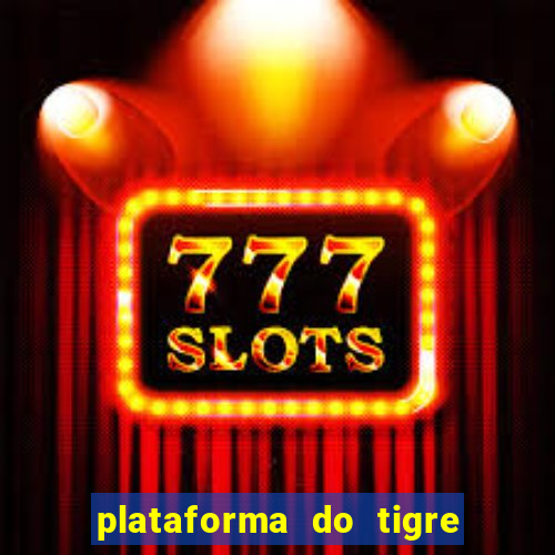 plataforma do tigre que paga no cadastro