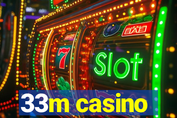 33m casino