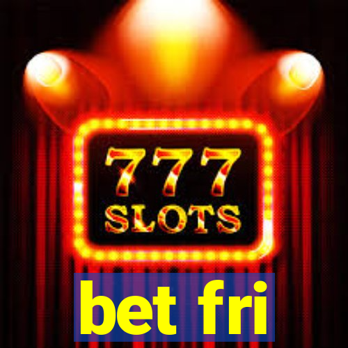 bet fri