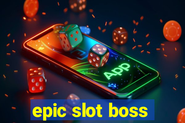 epic slot boss