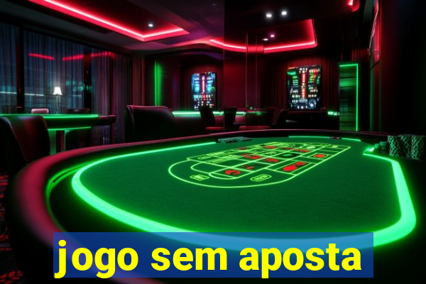 jogo sem aposta