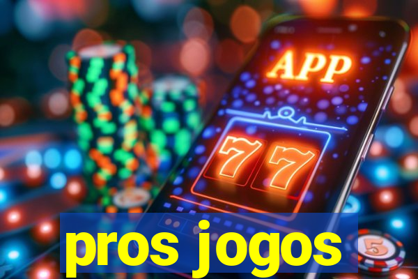 pros jogos