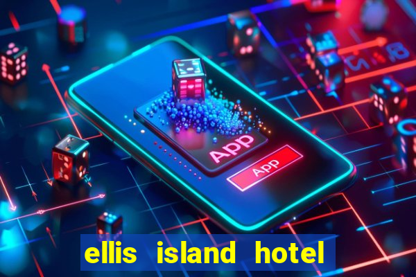 ellis island hotel & casino