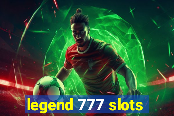 legend 777 slots