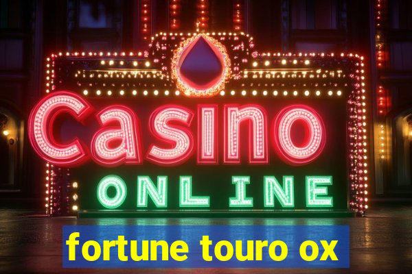 fortune touro ox