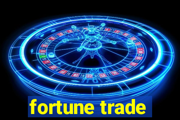 fortune trade