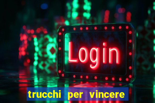 trucchi per vincere alle slot da bar