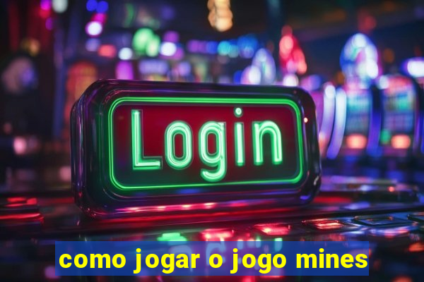 como jogar o jogo mines