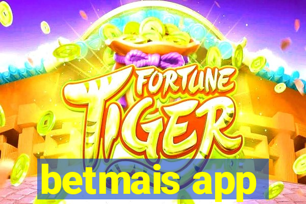 betmais app