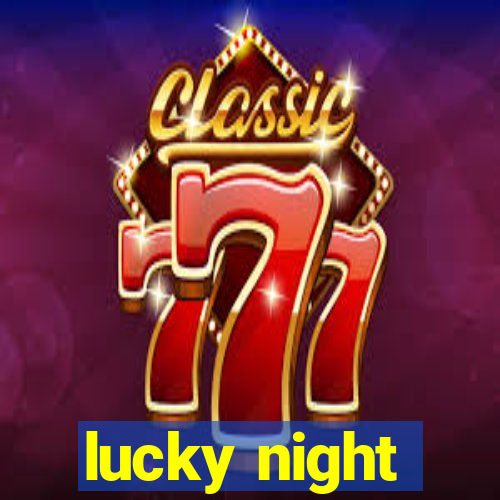 lucky night