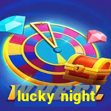 lucky night