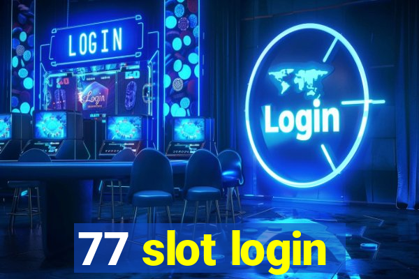 77 slot login