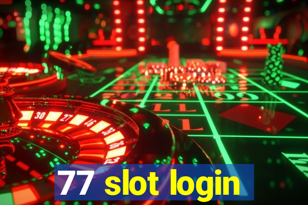 77 slot login