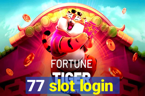 77 slot login