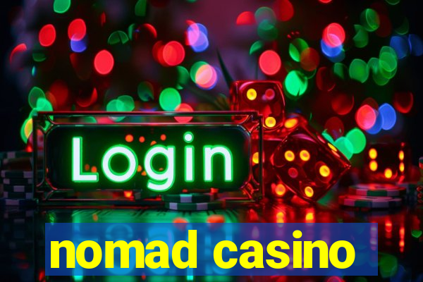 nomad casino