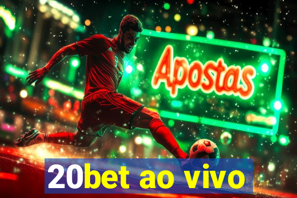 20bet ao vivo