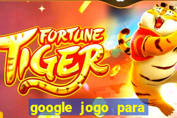 google jogo para ganhar dinheiro