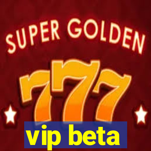 vip beta