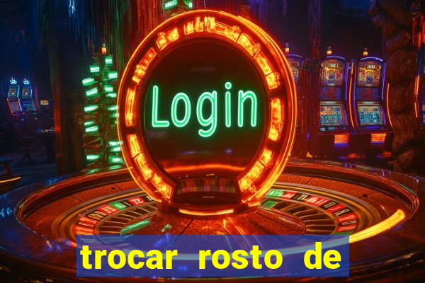 trocar rosto de video online