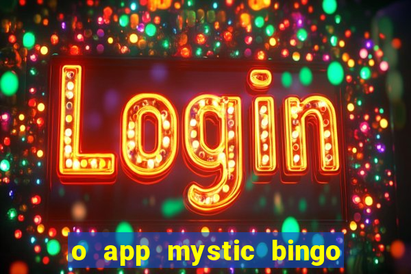 o app mystic bingo voyage é confiável